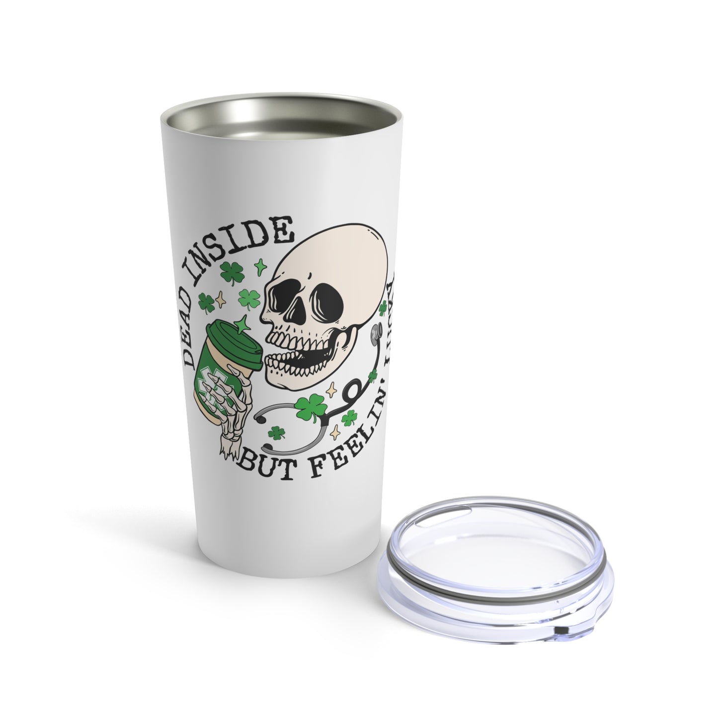 Dead Inside But Feelin' Lucky Tumbler