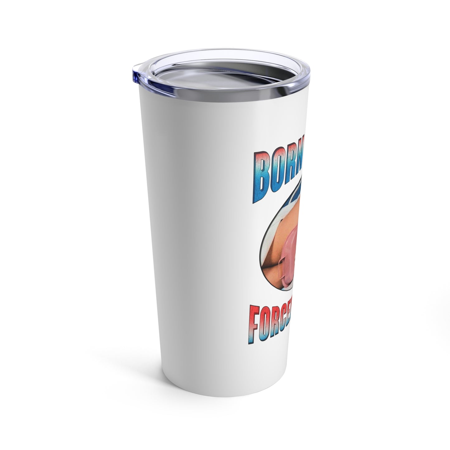 Born To Shit Forced To Wipe Tumbler