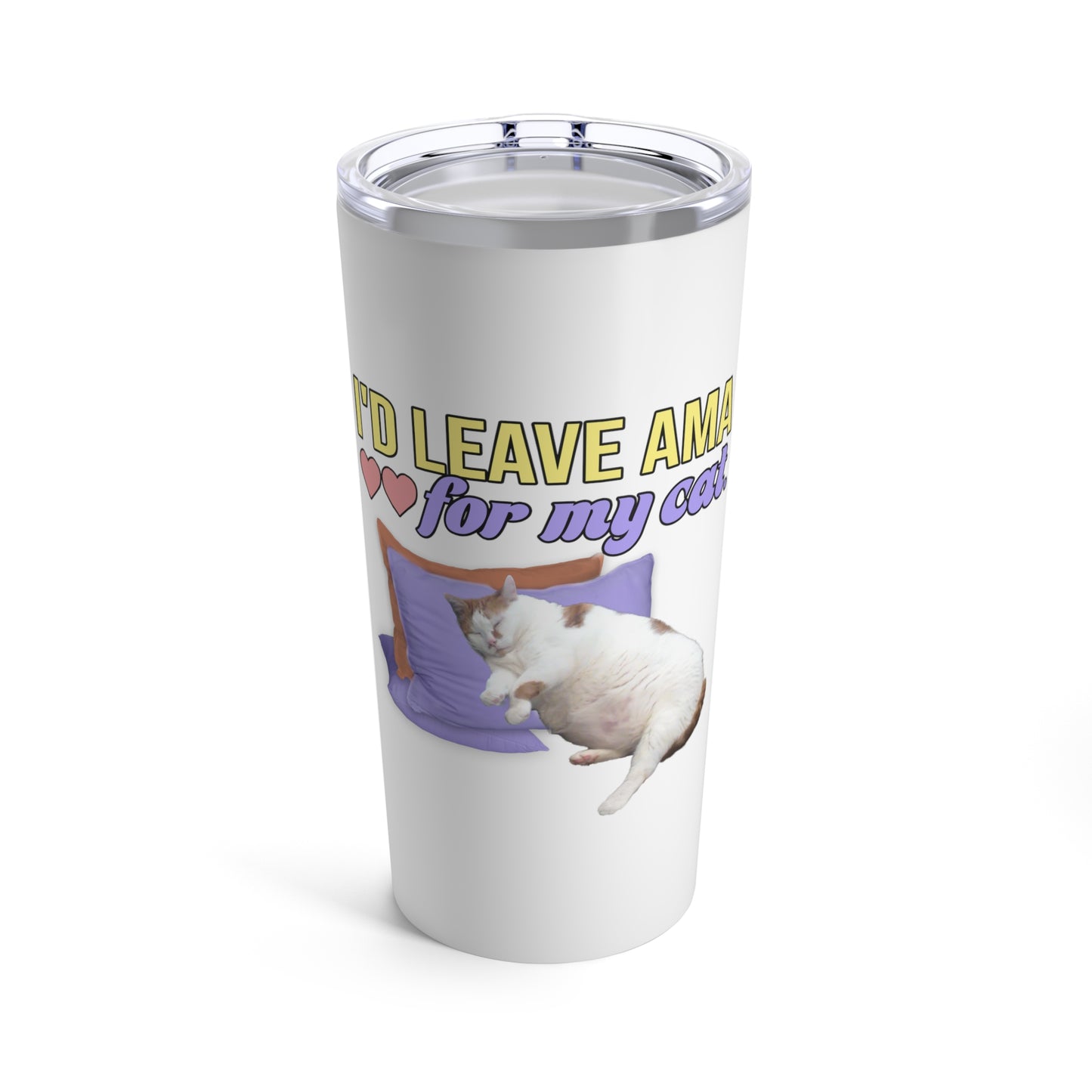 I'd Leave AMA For My Cat Tumbler