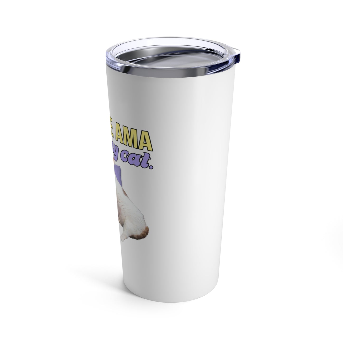I'd Leave AMA For My Cat Tumbler