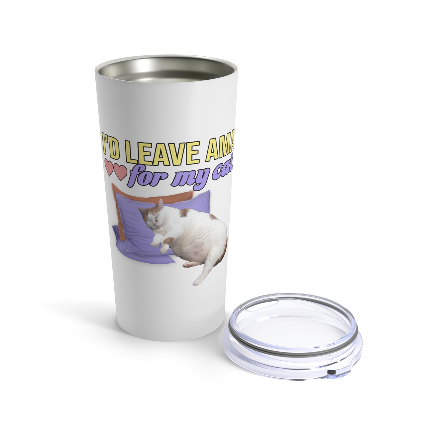 I'd Leave AMA For My Cat Tumbler
