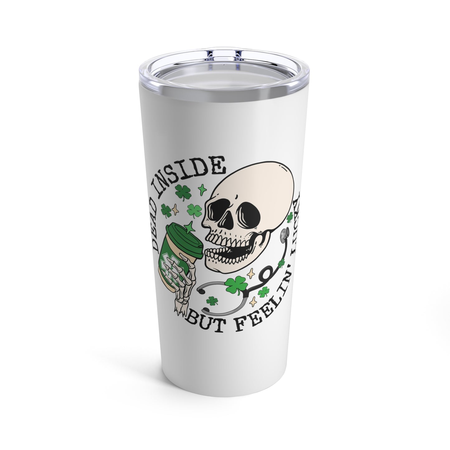 Dead Inside But Feelin' Lucky Tumbler