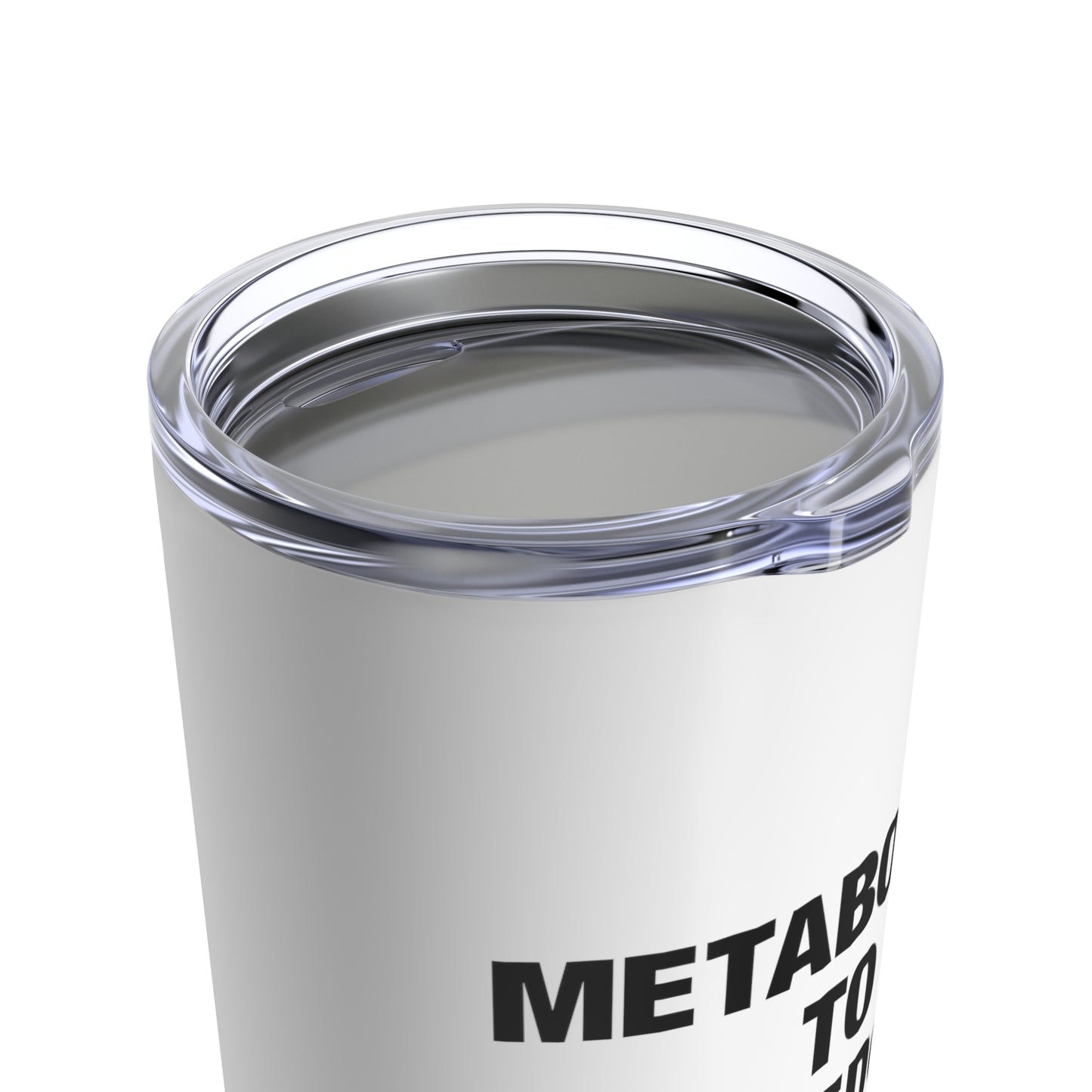 Metabolize to Freedom Tumbler