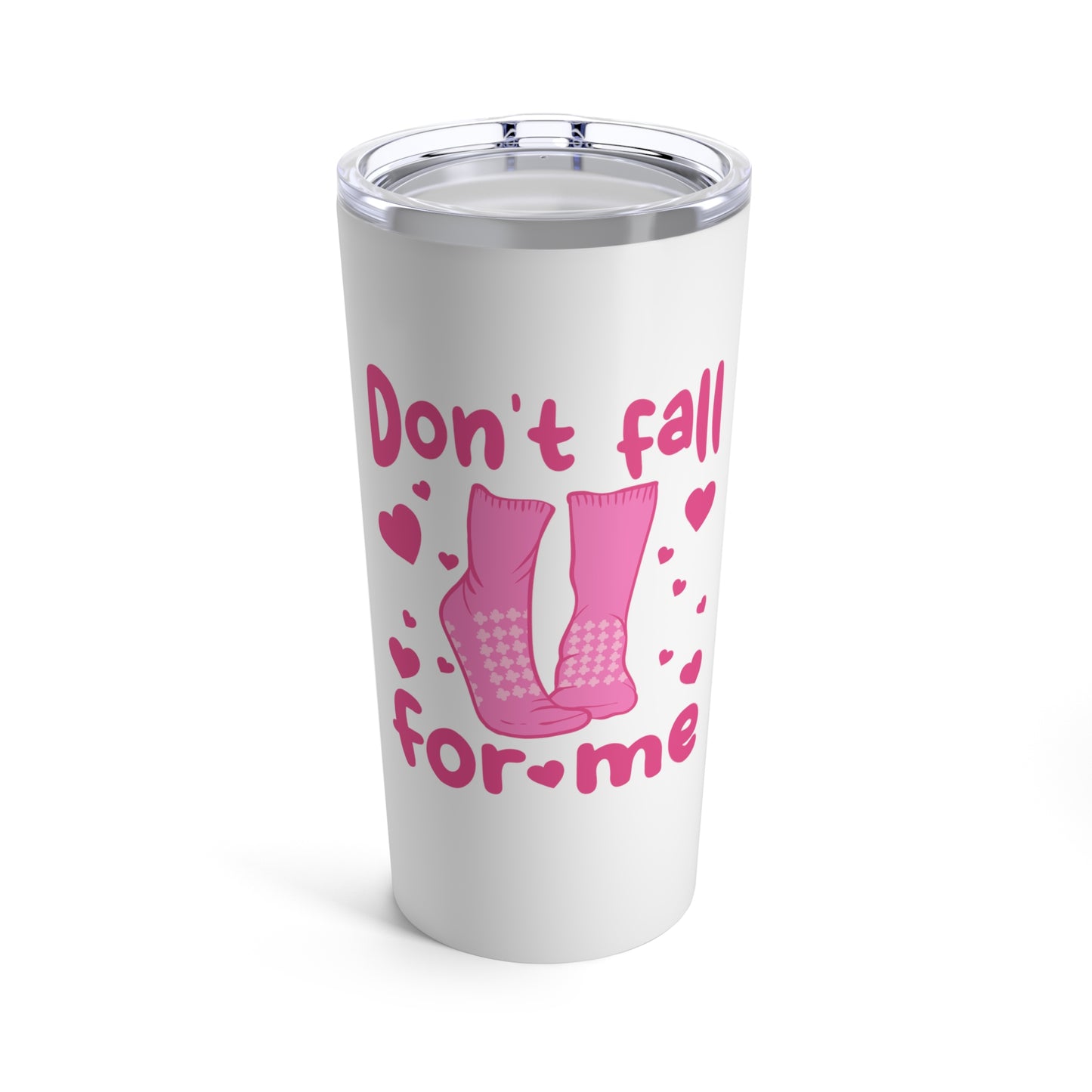 Don't Fall For Me Grippy Socks Tumbler