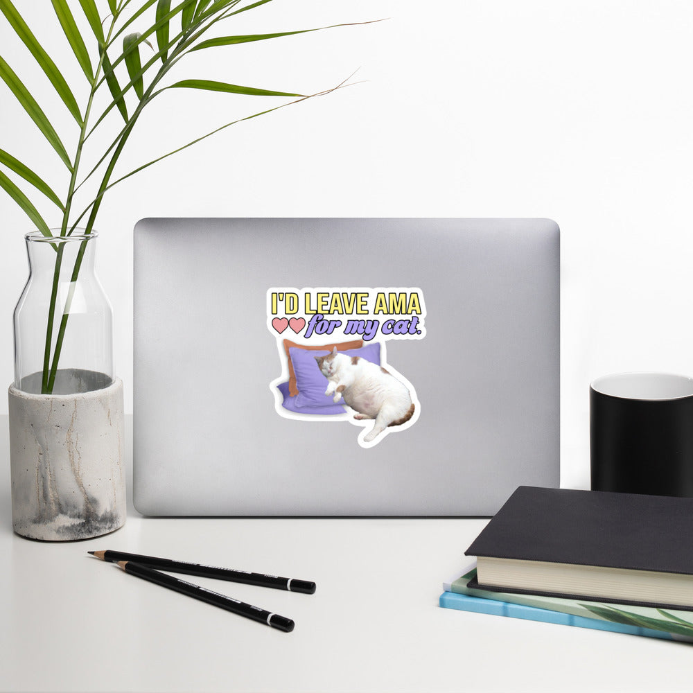 I'd Leave AMA For My Cat Sticker