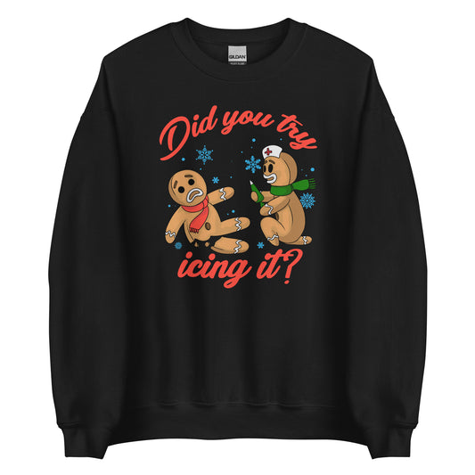 Did You Try Icing It Sweatshirt