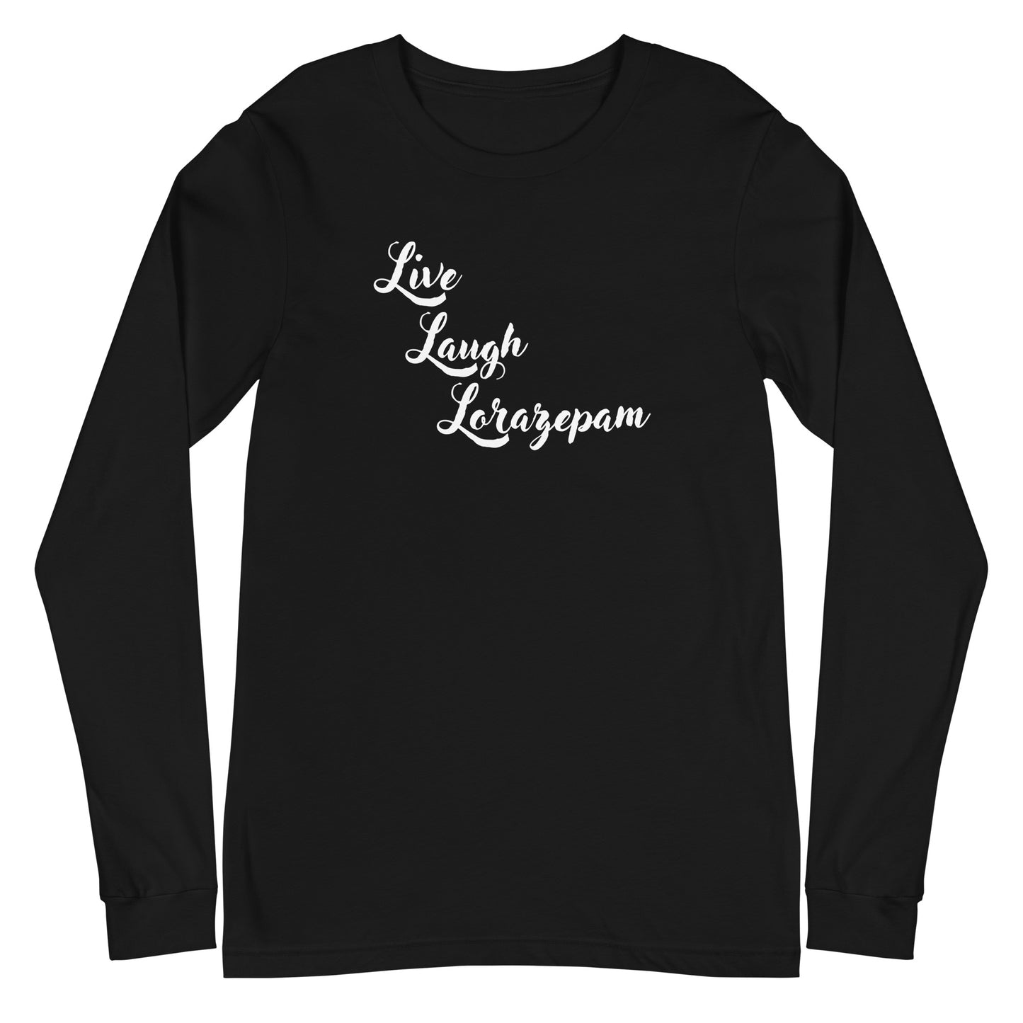 Live, Laugh, Lorazepam Long Sleeve Tee