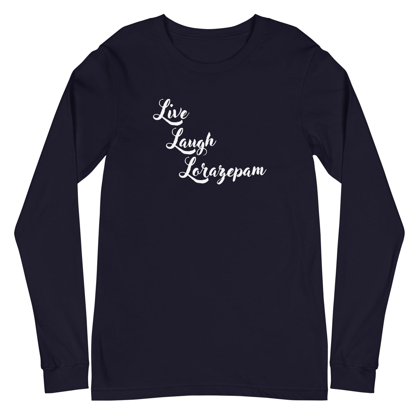 Live, Laugh, Lorazepam Long Sleeve Tee