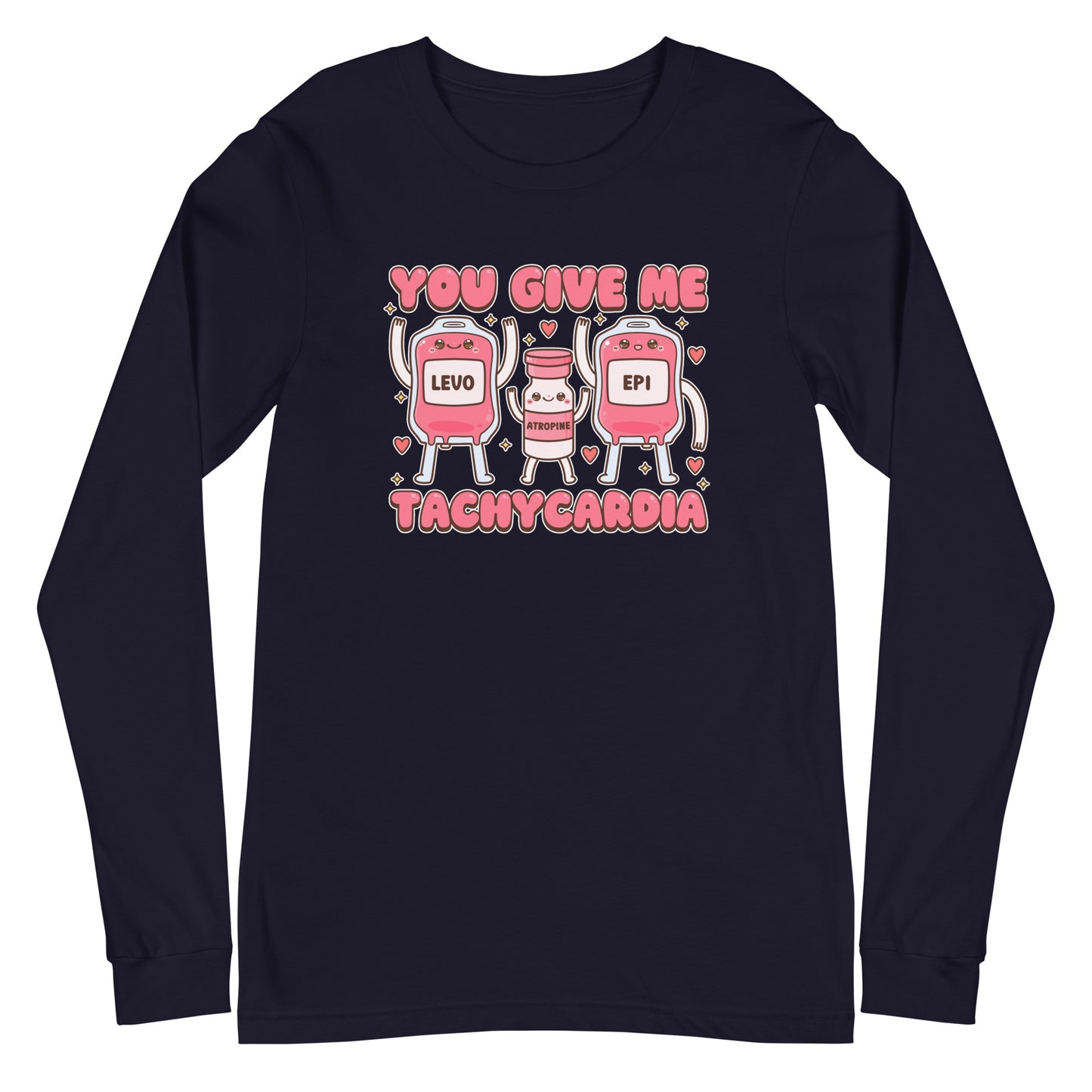 You Give Me Tachycardia Long Sleeve Tee