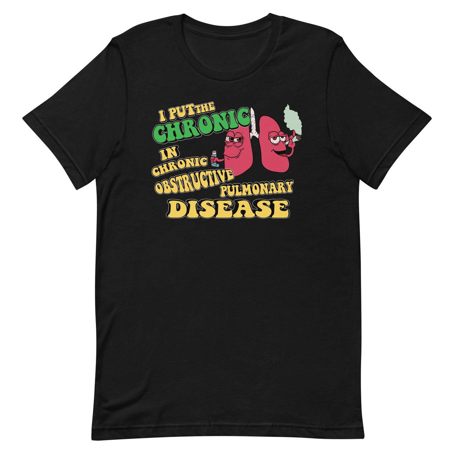 I put the Chronic in COPD Tee