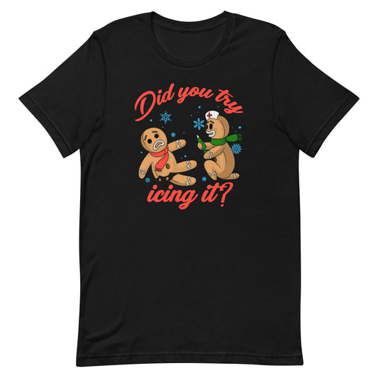Did You Try Icing It Tee