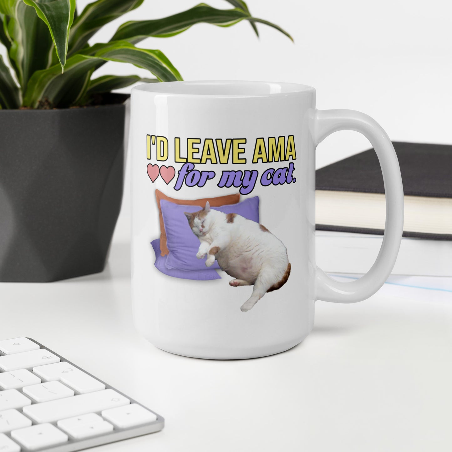 I'd Leave AMA For My Cat Mug