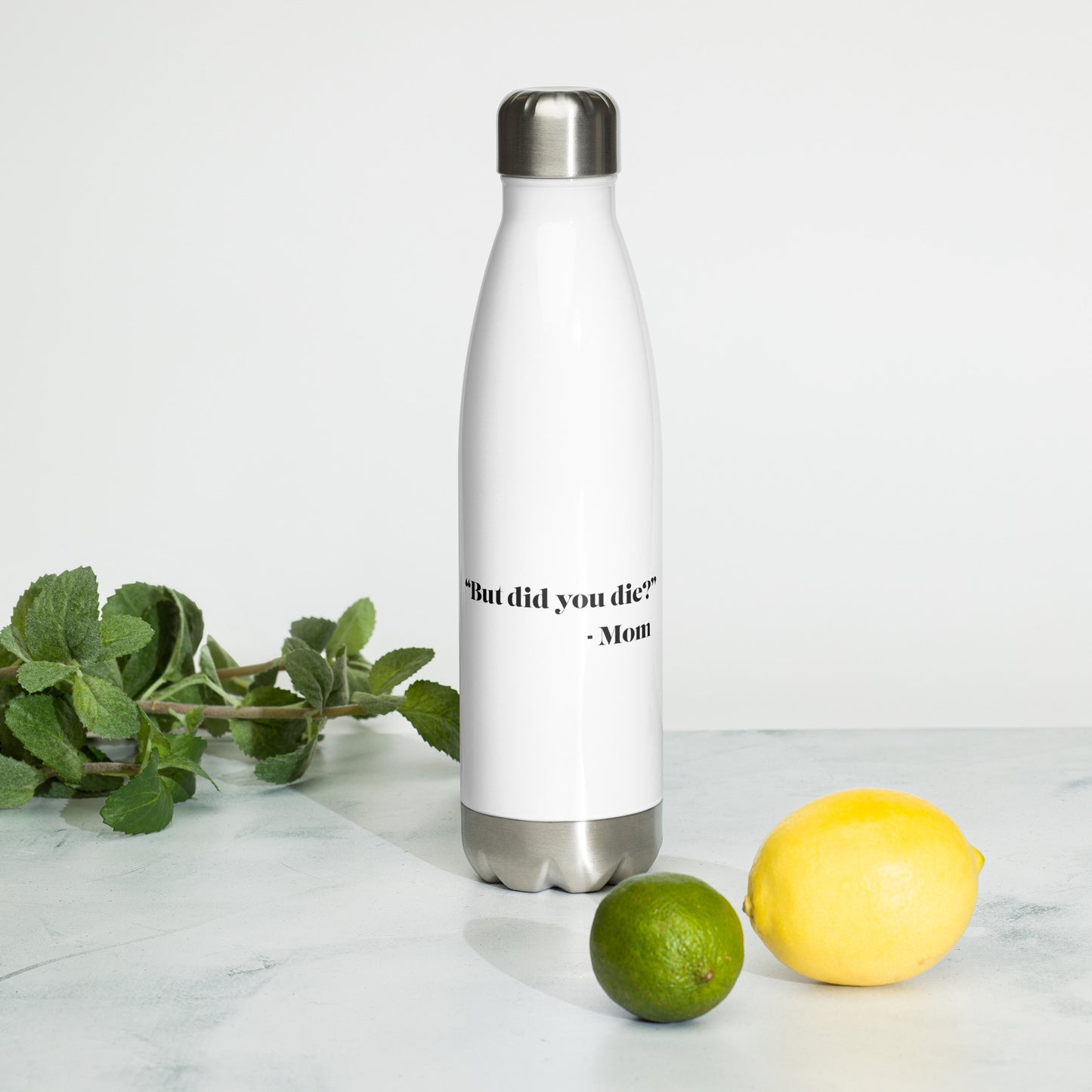 "But did you die?" Mom Water Bottle