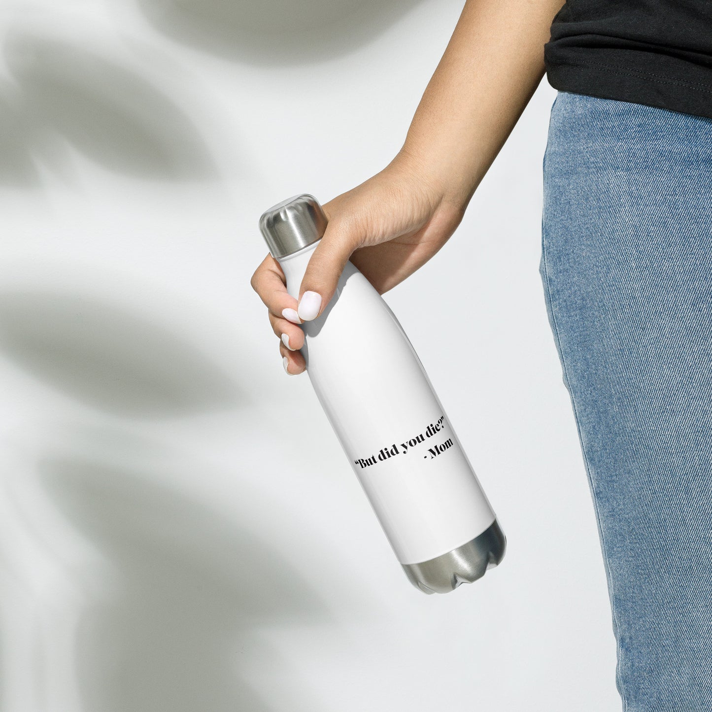 "But did you die?" Mom Water Bottle