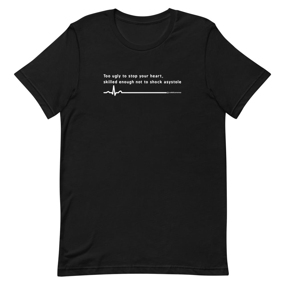 Too ugly to stop your heart Tee