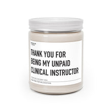 Load image into Gallery viewer, Thank You For Being My Unpaid Clinical Instructor - Scented Candle
