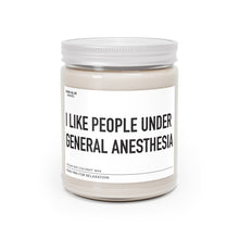 Load image into Gallery viewer, I Like People Under General Anesthesia - Scented Candle
