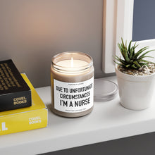 Load image into Gallery viewer, Due To Unfortunate Circumstances, I&#39;m A Nurse - Scented Candle
