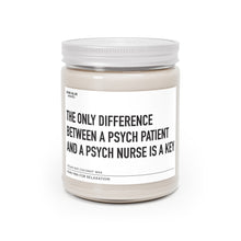 Load image into Gallery viewer, The Only Difference Between A Psych Patient And A Psych Nurse Is A Key - Scented Candle
