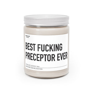 Best Fucking Preceptor Ever - Scented Candle