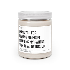 Thank You For Keeping Me From Bolusing My Patient With 10ml Of Insulin - Scented Candle