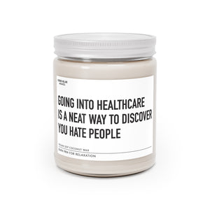 Going Into Healthcare Is A Neat Way To Discover You Hate People- Scented Candle