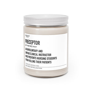 Preceptor: An Involuntary And Unpaid Clinical Instructor Who Prevents Nursing Students From Killing Their Patients - Scented Candle