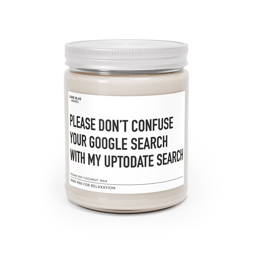 Please Don't Confuse Your Google Search With My UpToDate Search - Scented Candle