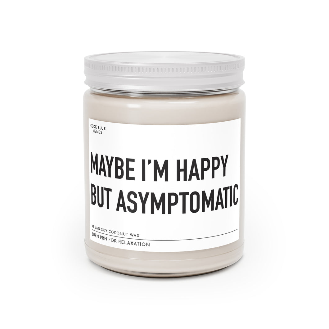 Maybe I'm Happy But Asymptomatic - Scented Candle