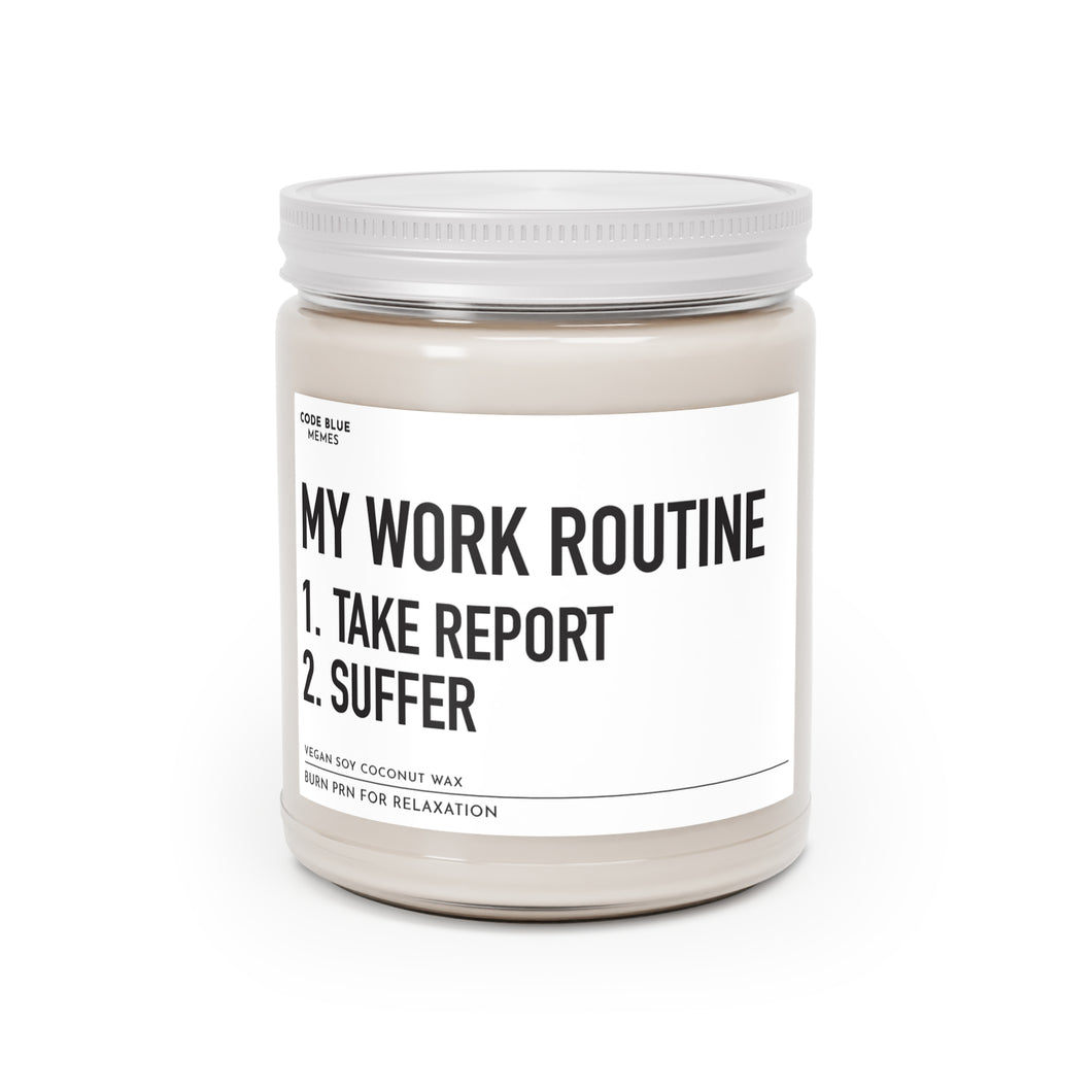 My Work Routine: 1. Take Report 2. Suffer- Scented Candle