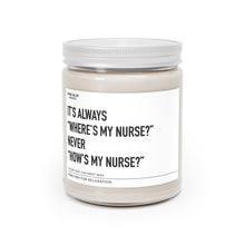 Load image into Gallery viewer, It&#39;s Always Where&#39;s My Nurse, Never How&#39;s My Nurse - Scented Candle
