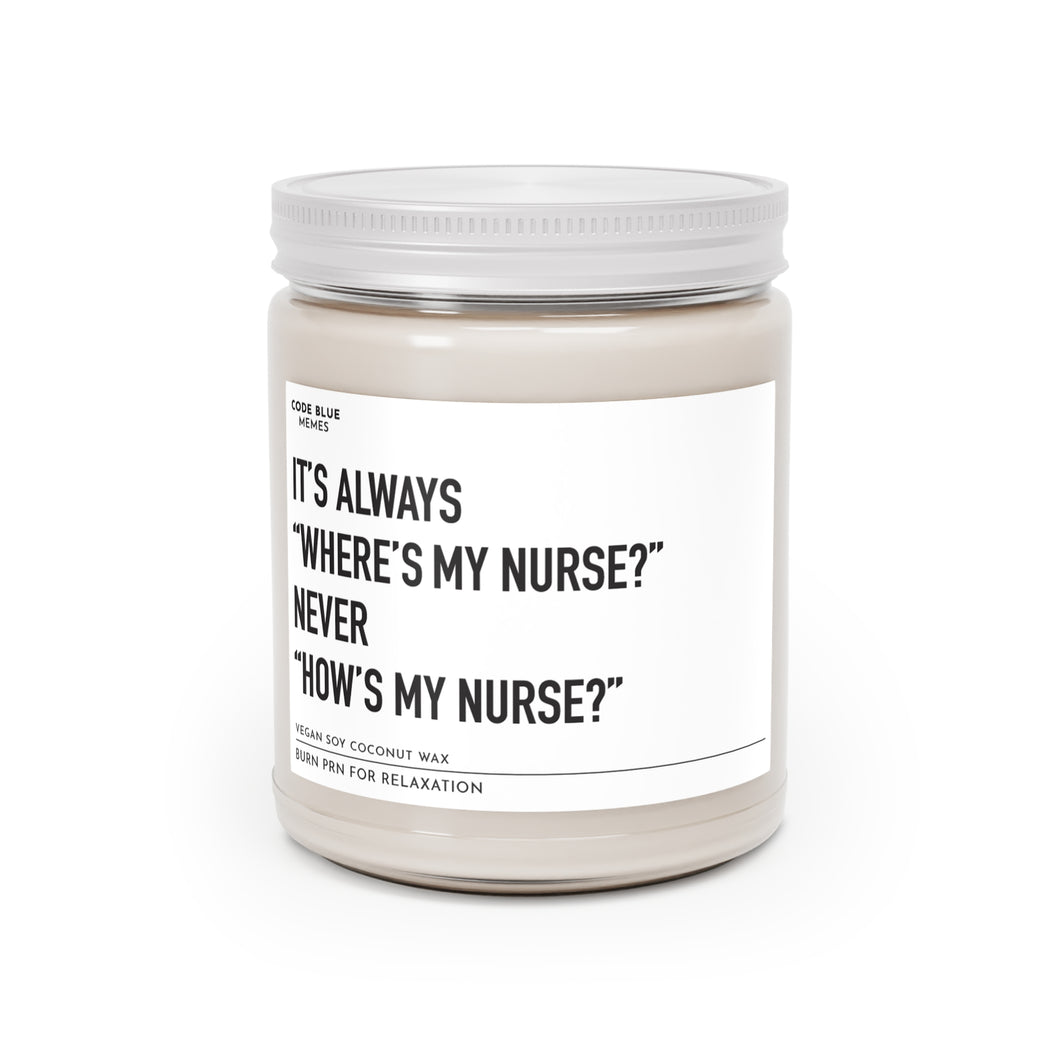 It's Always Where's My Nurse, Never How's My Nurse - Scented Candle