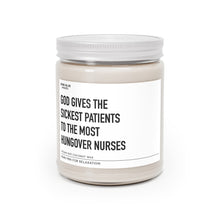 Load image into Gallery viewer, God Gives The Sickest Patients To The Most Hungover Nurses - Scented Candle
