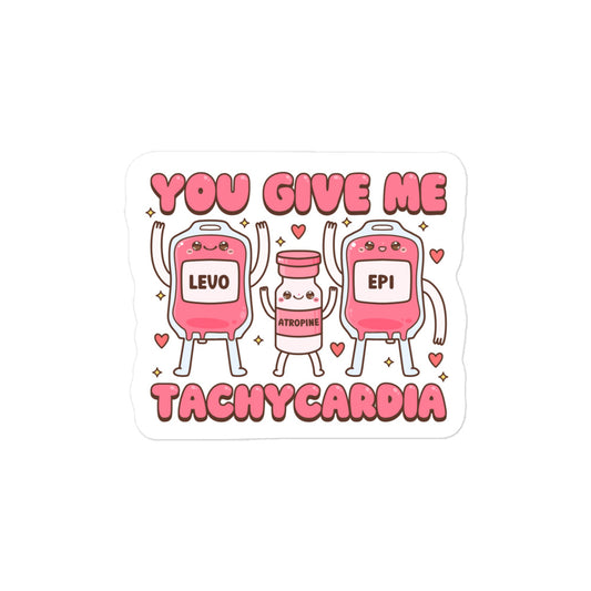 You Give Me Tachycardia Sticker