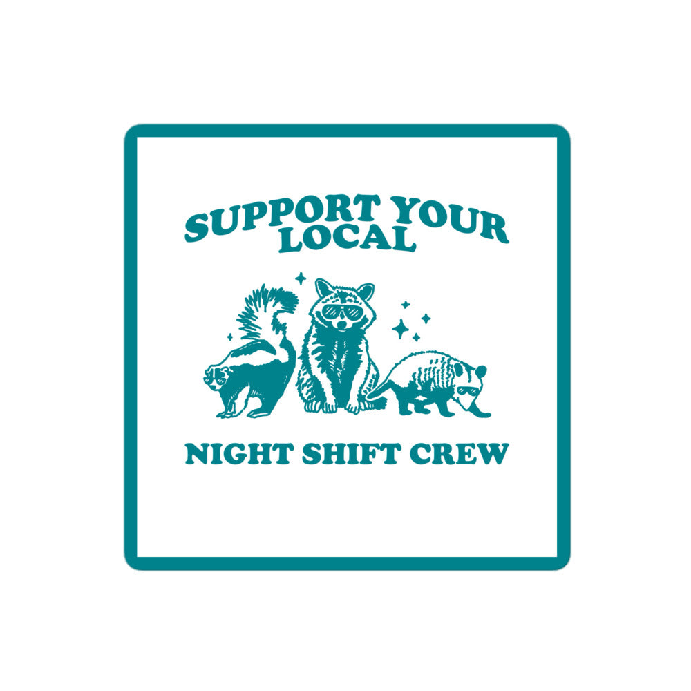 Support Your Local Night Shift Crew Sticker