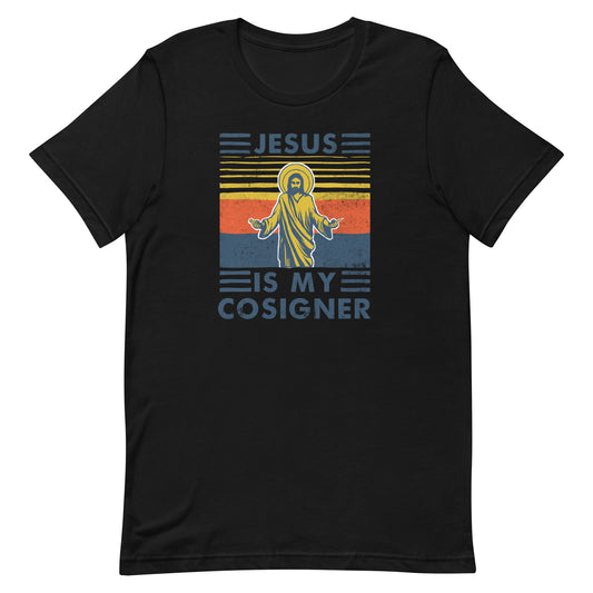 Jesus Is My Cosigner Tee