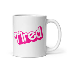 Load image into Gallery viewer, Barbie Tired Mug
