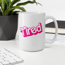 Load image into Gallery viewer, Barbie Tired Mug
