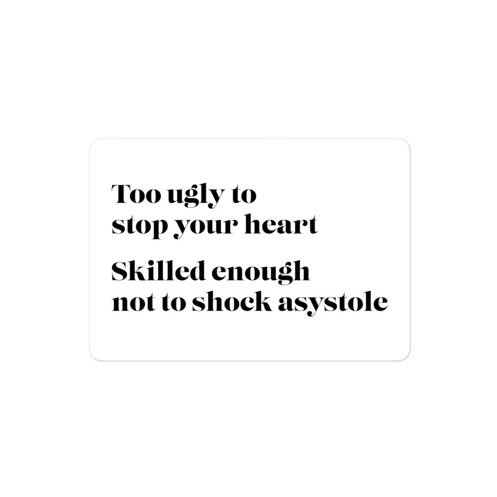 Too ugly to stop your heart fancy Sticker