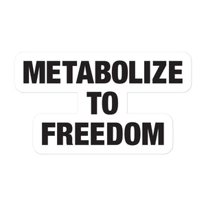Metabolize to Freedom Sticker