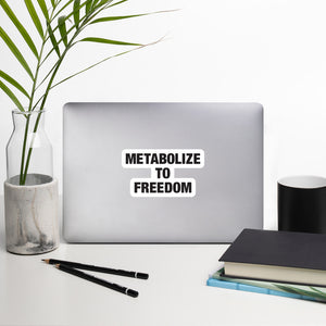 Metabolize to Freedom Sticker
