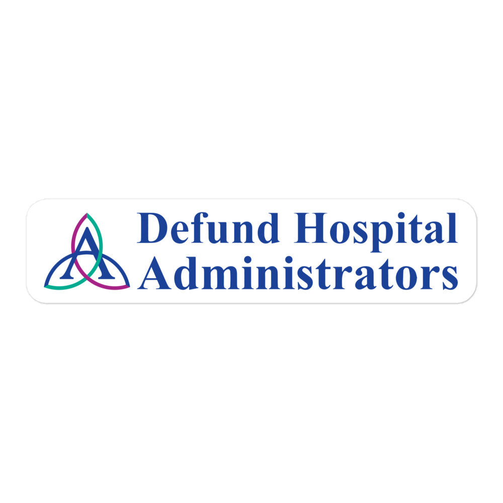 Defund Hospital Administrators Assension Sticker