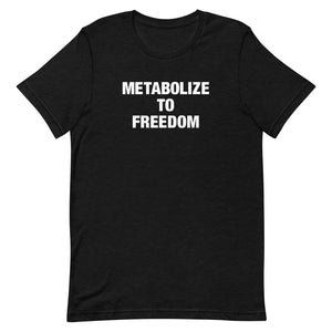 Metabolize to Freedom Tee