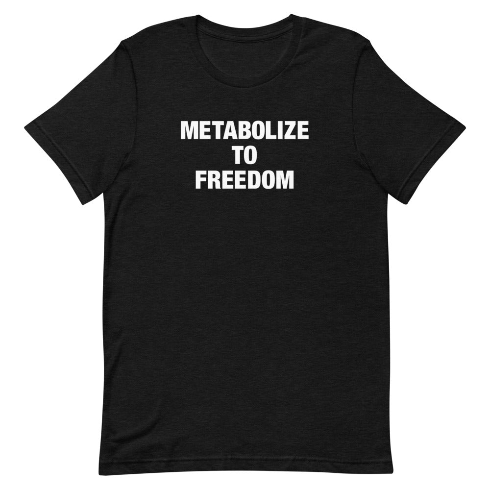 Metabolize to Freedom Tee