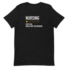 Load image into Gallery viewer, Nursing very bad, would not recommend Tee
