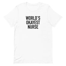 Load image into Gallery viewer, World&#39;s Okayest Nurse Tee
